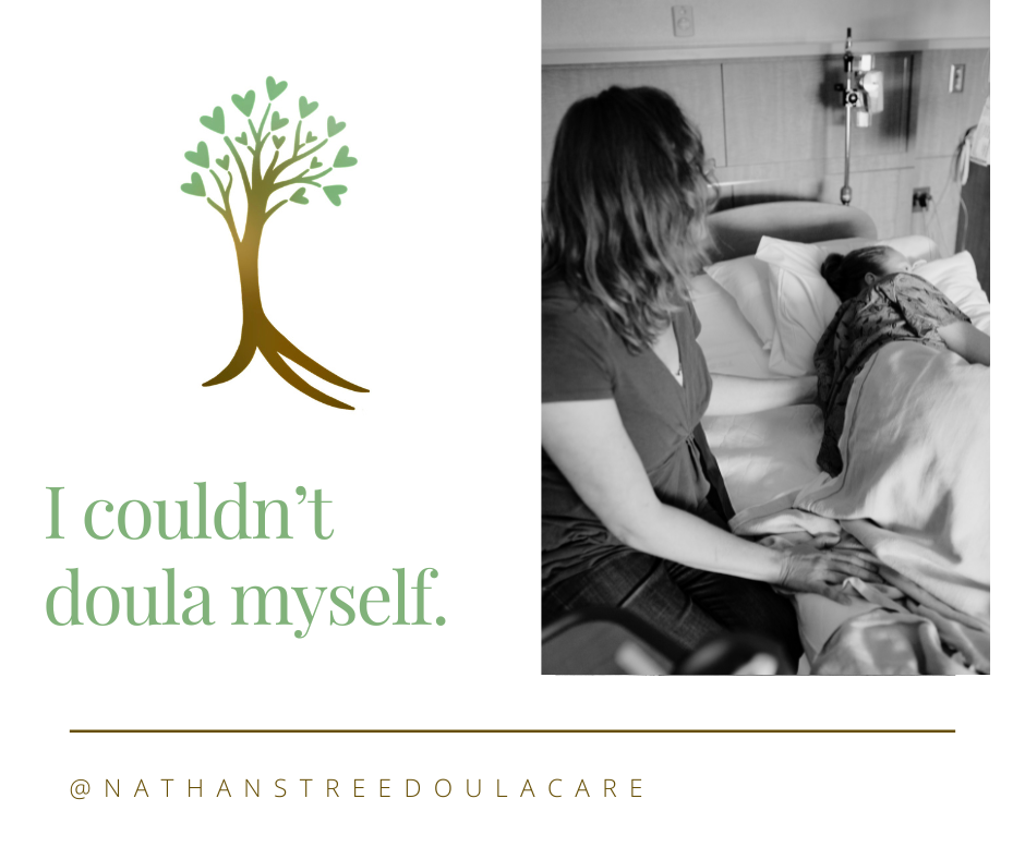I couldn't doula myself